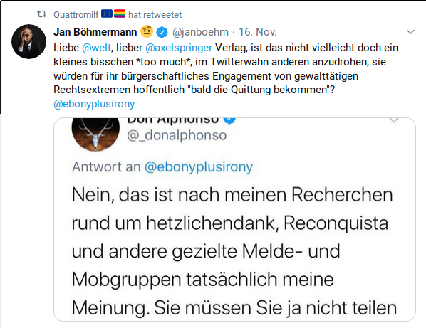 Liebe @welt, lieber @axelspringer Verlag, ist das nicht vielleicht doch ein kleines bisschen *too much*, im Twitterwahn anderen anzudrohen, sie würden für ihr bürgerschaftliches Engagement von gewalttätigen Rechtsextremen hoffentlich "bald die Quittung bekommen"? @ebonyplusirony