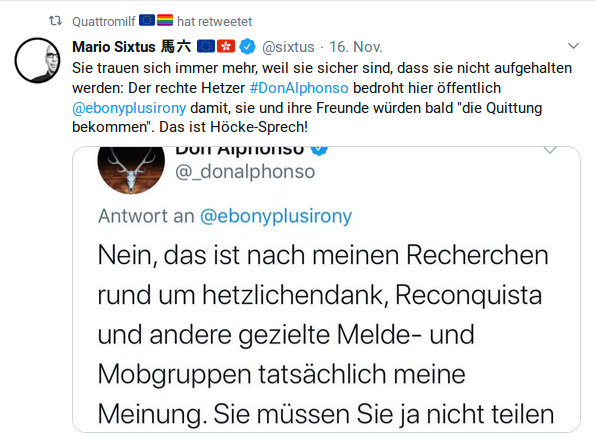 Sie trauen sich immer mehr, weil sie sicher sind, dass sie nicht aufgehalten werden: Der rechte Hetzer #DonAlphonso bedroht hier öffentlich @ebonyplusirony damit, sie und ihre Freunde würden bald "die Quittung bekommen". Das ist Höcke-Sprech!